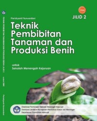 Teknik Pembibitan Tanaman dan Produksi Benih Jilid 2