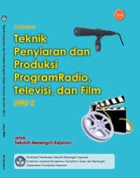 Teknik Penyiaran Dan Produksi Program TV, Film, Radio Jilid 2